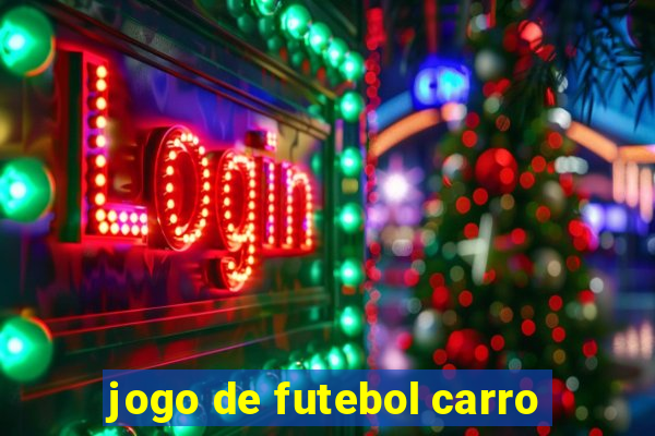 jogo de futebol carro